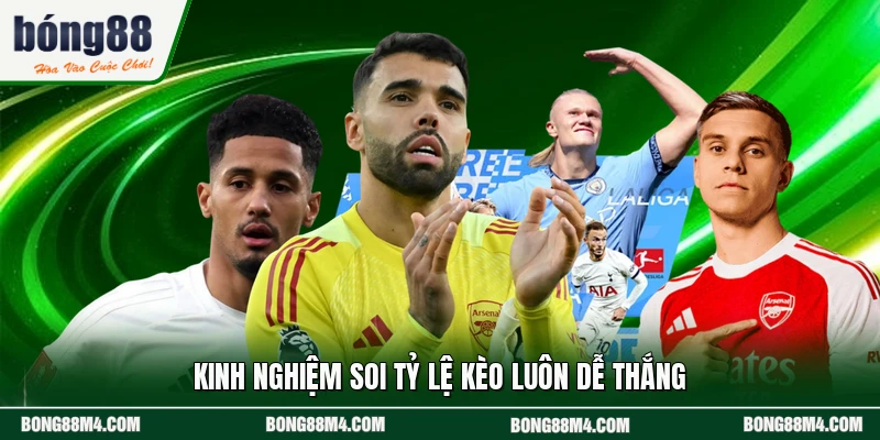Kinh nghiệm soi tỷ lệ kèo luôn dễ thắng